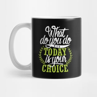 'What You Do With Today Is Your Choice' Family Love Shirt Mug